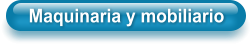 Maquinaria y mobiliario